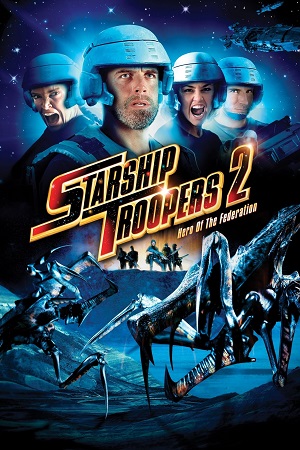 Starship Troopers 2: Hero of the Federation (2004) Hindi ORG Dual Audio 1080p | 720p | 480p BluRay ESubs Download